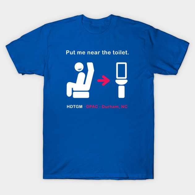 Put Me Near The Toilet